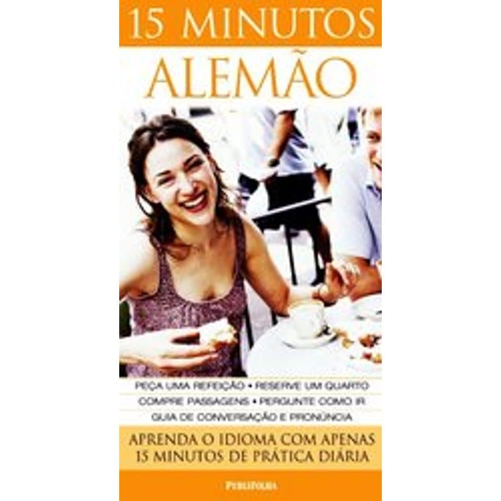 15 Minutos Alemão. Aprenda o Idioma com Apenas 15 Minutos de Prática (Em Portuguese do Brasil) Books