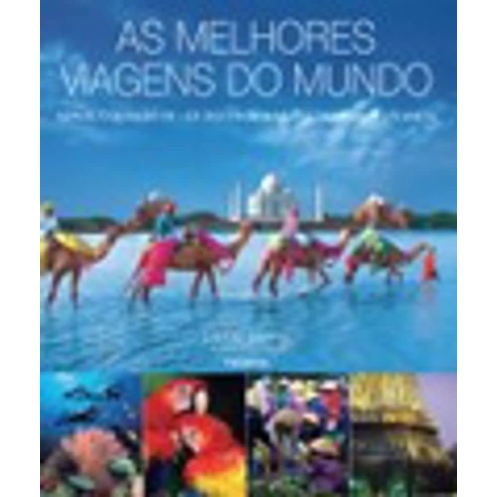 As Melhores Viagens Do Mundo. Aonde E Quando Ir. Os Destinos Mais Fascinantes Do Planeta (Em Portuguese do Brasil) Books