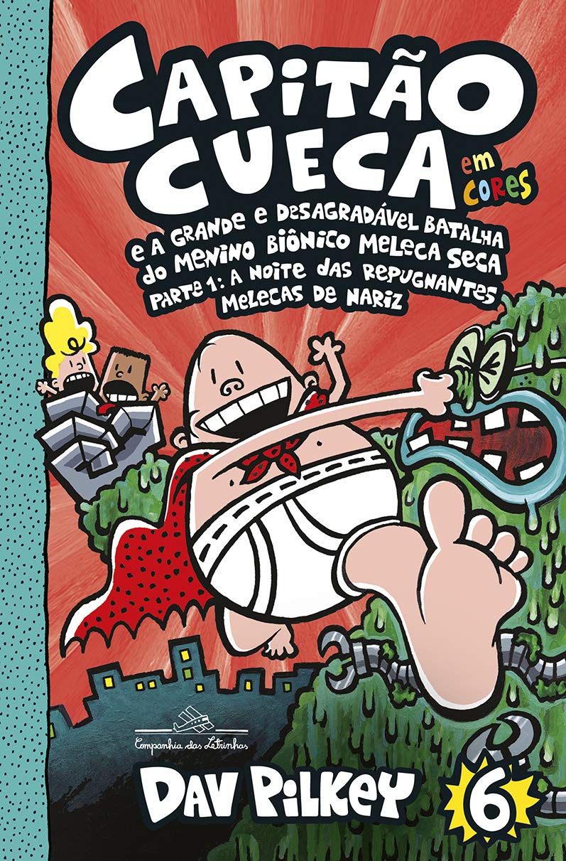 Capitão Cueca e a grande e desagradável batalha do menino biônico Meleca Seca - Em cores!: Parte 1: A noite das repugnantes Melecas de nariz: 6 book