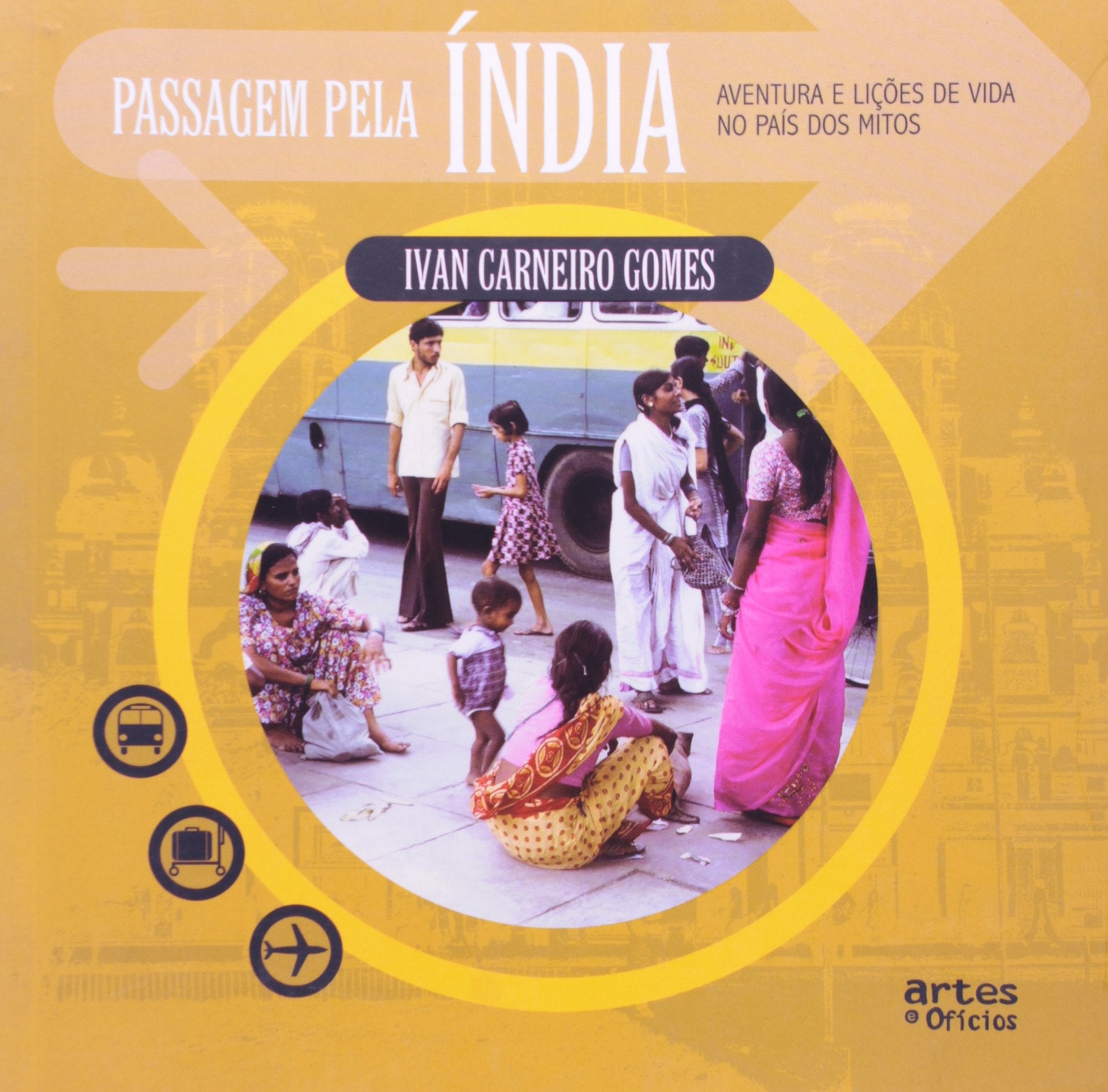 Passagem Pela India. Aventuras E Lições De Vida No Pais Dos Mitos (Em Portuguese do Brasil) book