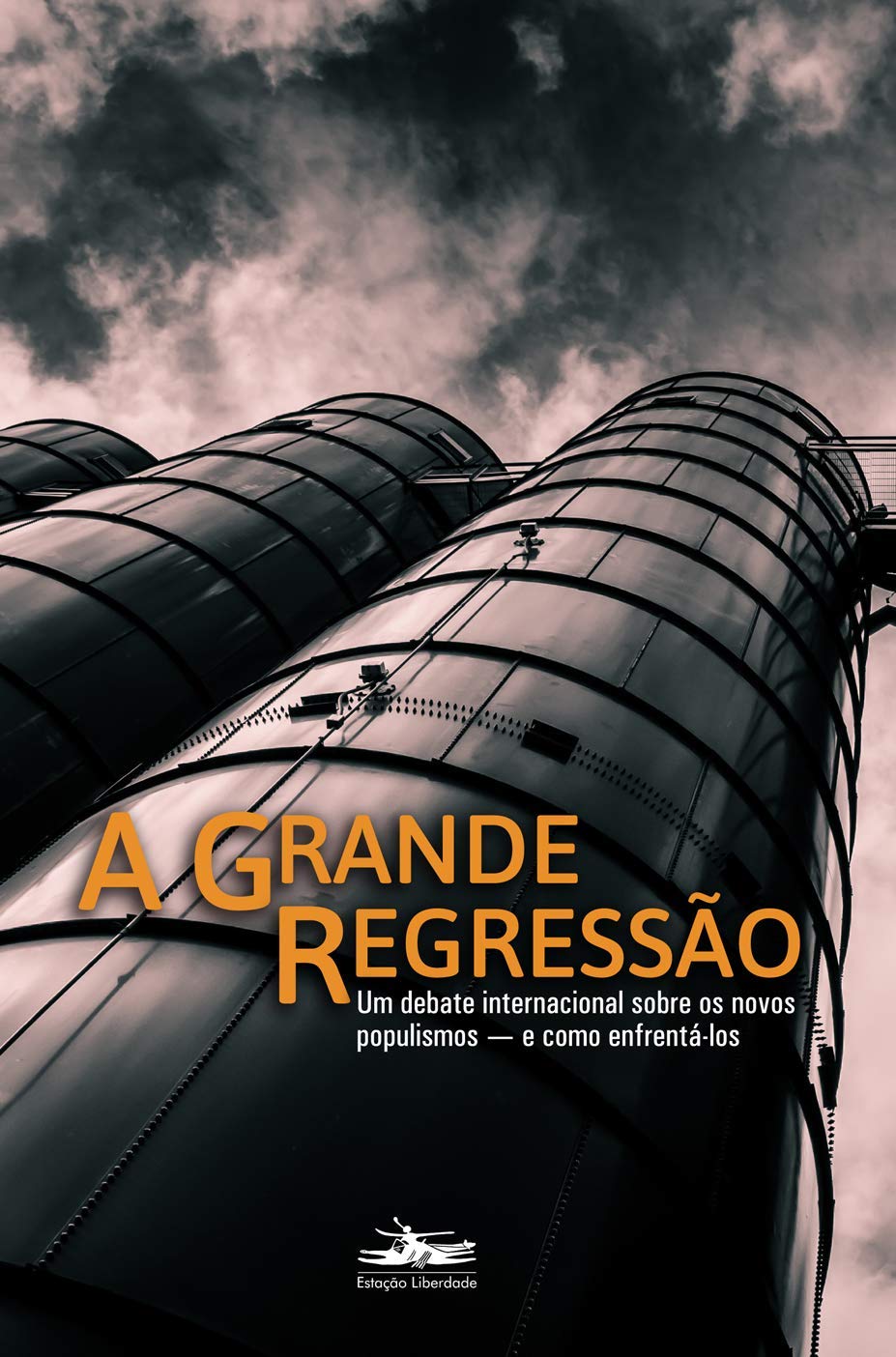 Estação Liberdade A Grande regressão: um Debate internacional Sobre os novos populismos ? e como enfrentá-Los book