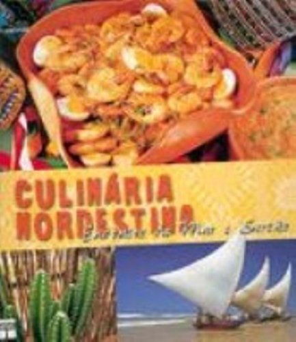 Culinaria Nordestina. Encontro De Mar E Sertao (Em Portuguese do Brasil) Books