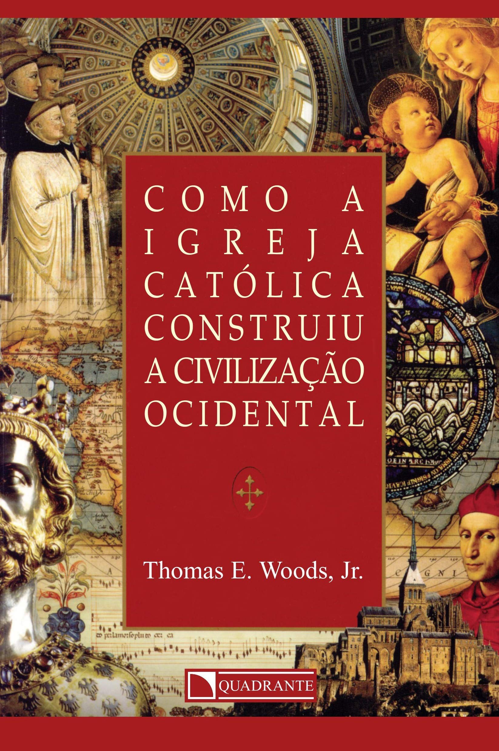 Como a Igreja Catolica Construiu a Civilizacao Ocidental Books