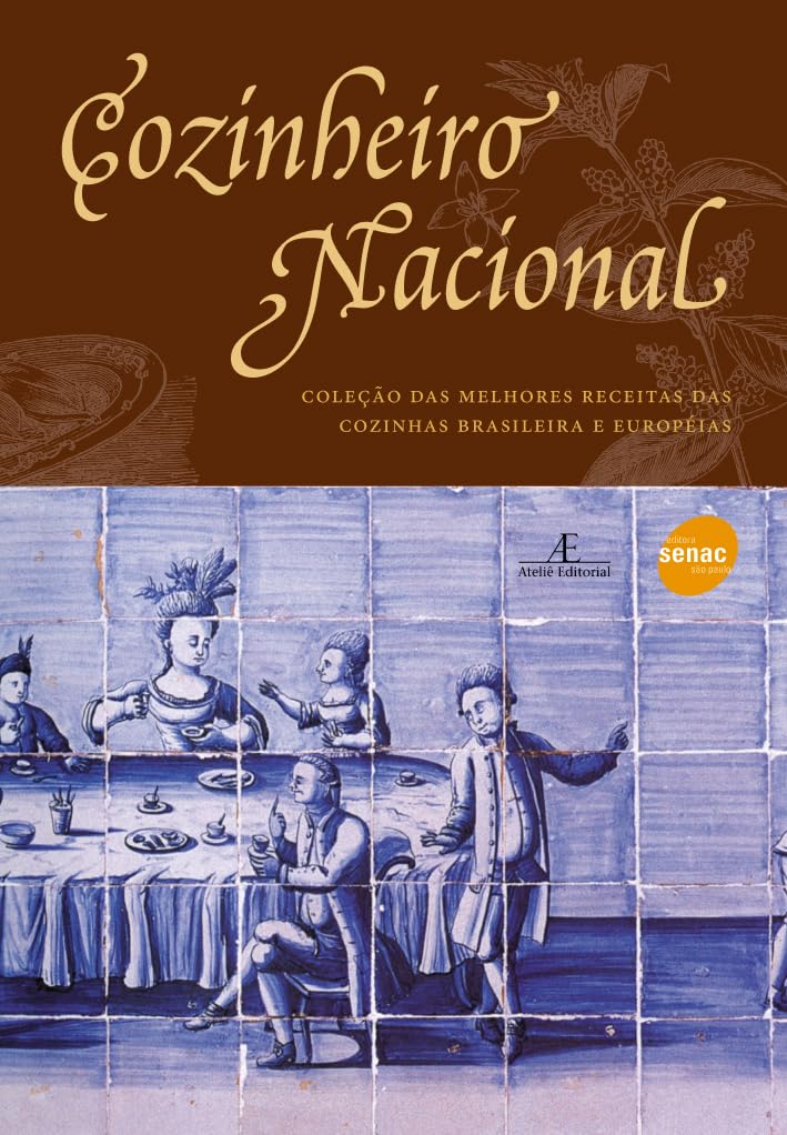O Cozinheiro Nacional - Coleção Das Melhores Receitas das Cozinhas Brasileira e Européias (Em Portuguese do Brasil) Books