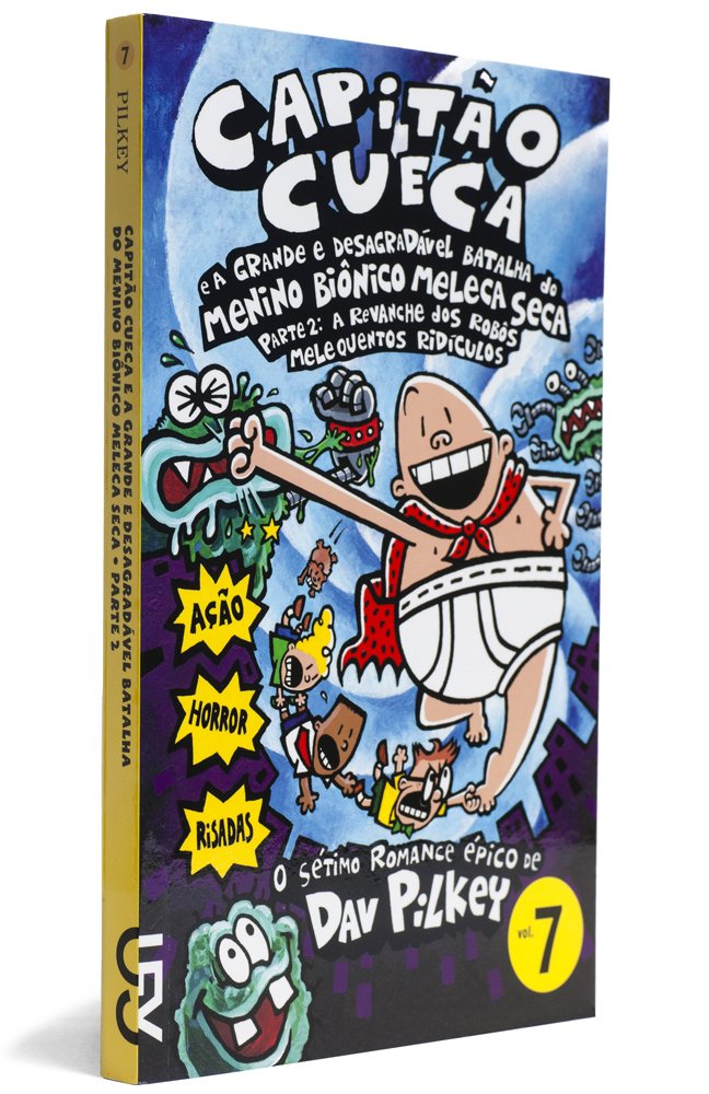 Capitão Cueca e a Grande e Desagradável Batalha do Menino Biónico Meleca Seca. Parte 2 - Volume 7 (Em Portuguese do Brasil) Books