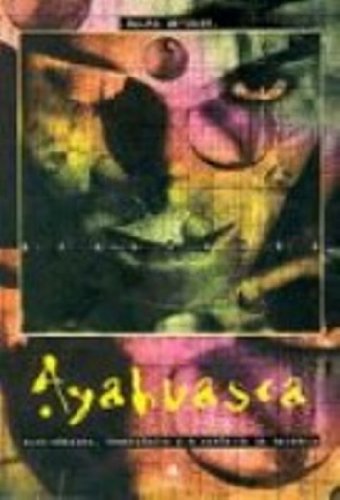 ayahuasca alucinogenos conscincia e o espirito da natureza Ed. 2002 Books