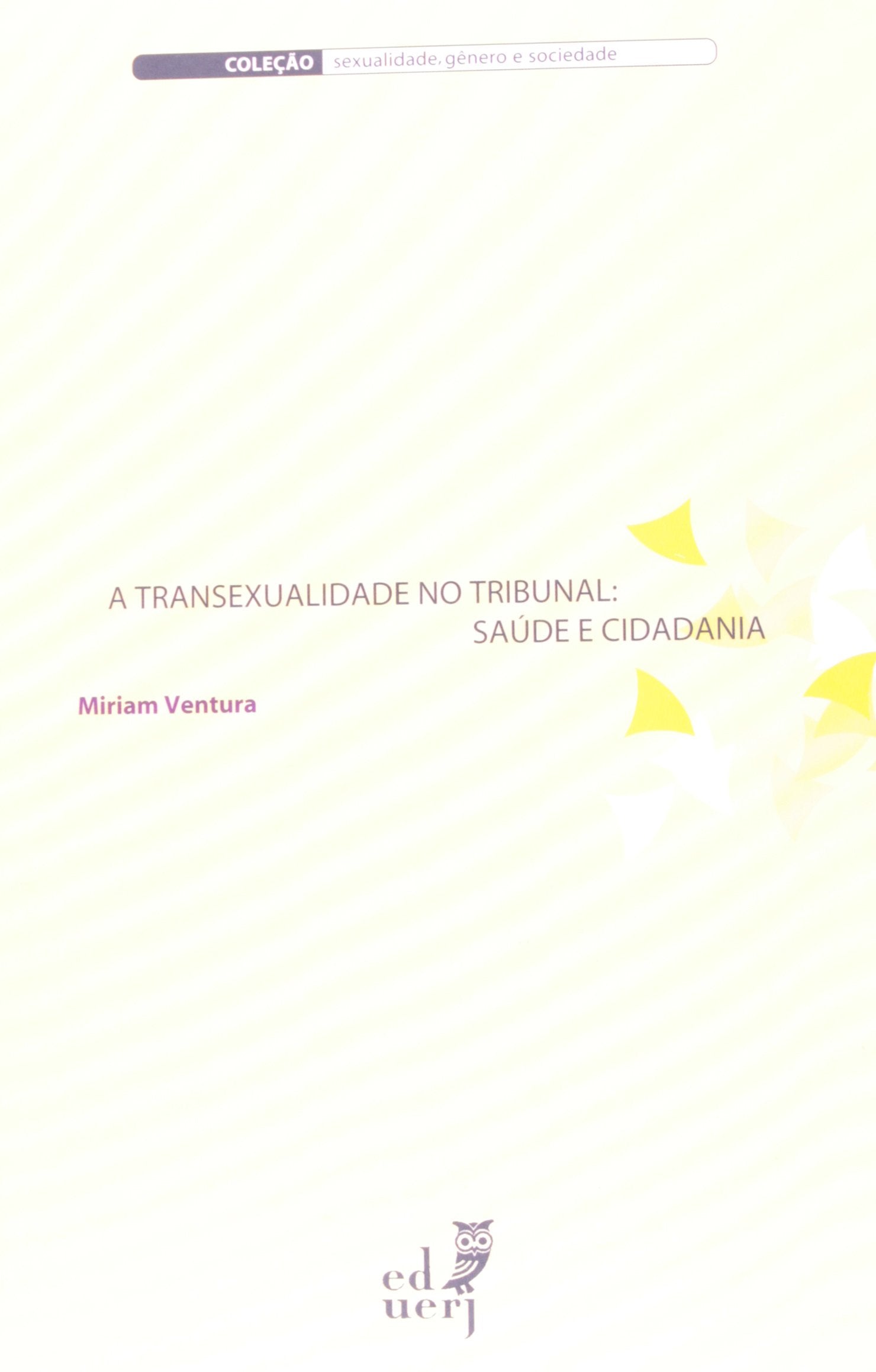 Transexualidade no Tribunal. Saúde e Cidadania - Coleção Sexualidade, Gênero e Sociedade Books