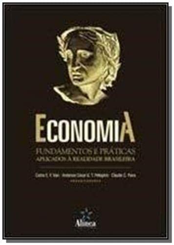Economia - Fundamentos E Práticas Aplicados A Realidade Brasileira Books