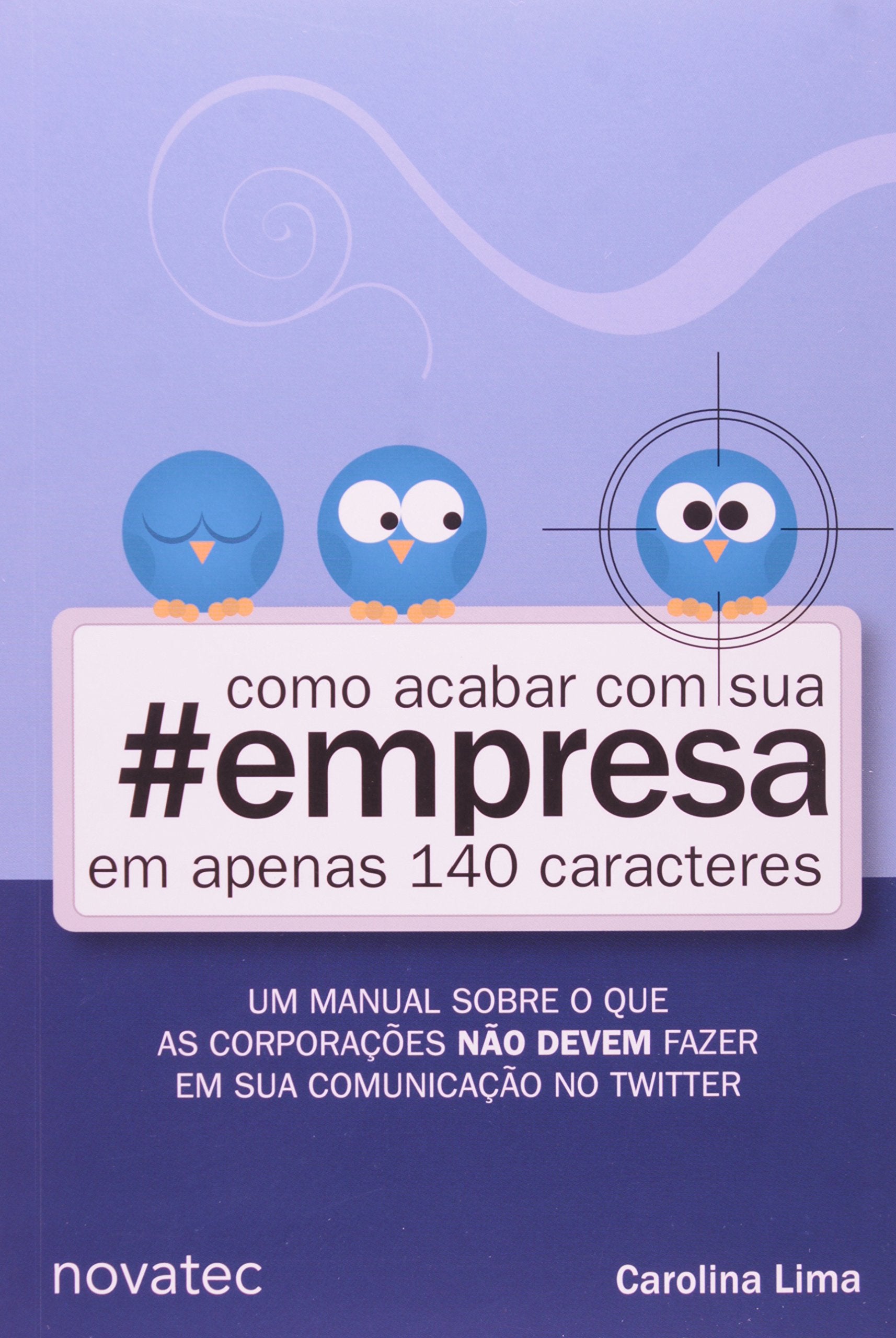 Como Acabar Com Sua #empresa Em Apenas 140 Caracteres Books