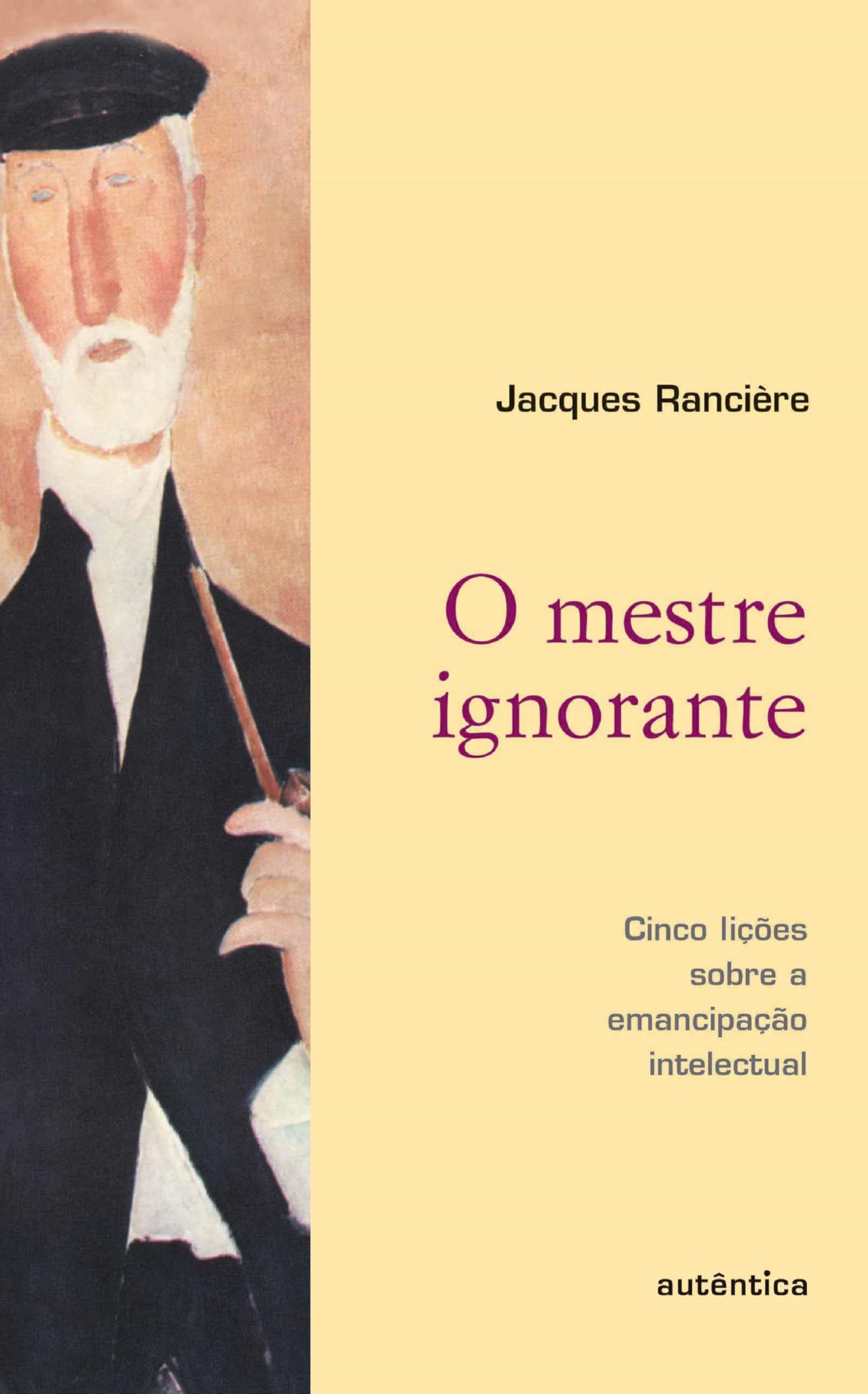 O Mestre Ignorante. Cinco Lições Sobre A Emancipação Intelectual (Em Portuguese do Brasil) book