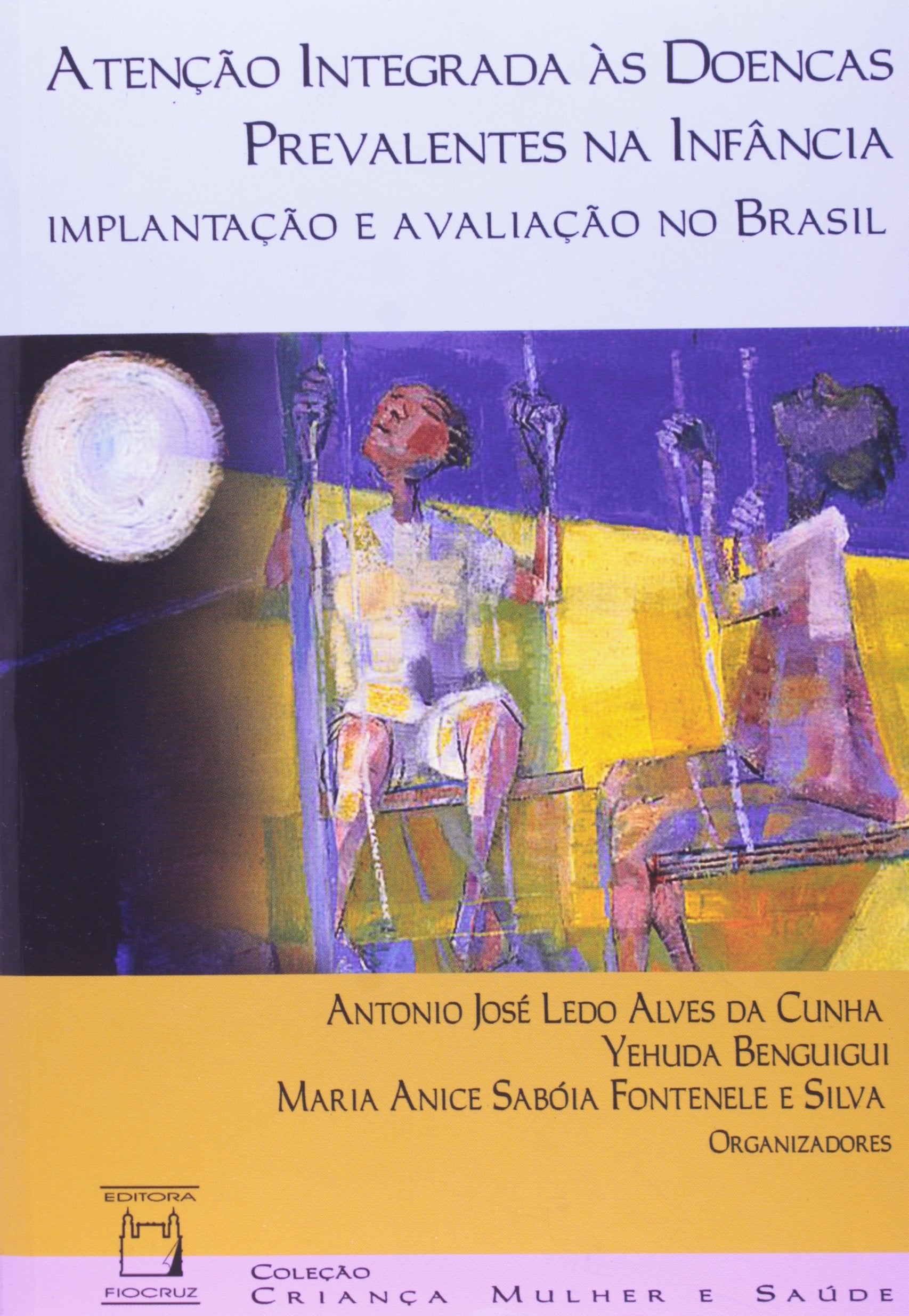 Atençao Integrada As Doenças Prevalentes Na Infancia - Implantaçao E Avaliaçao No Brasil Books