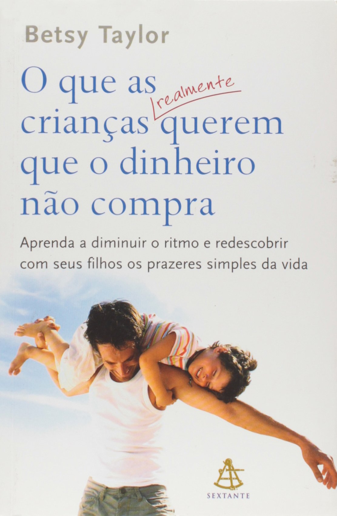 O Que as Crianças Realmente Querem que o Dinheiro não Compra (Em Portuguese do Brasil) Books