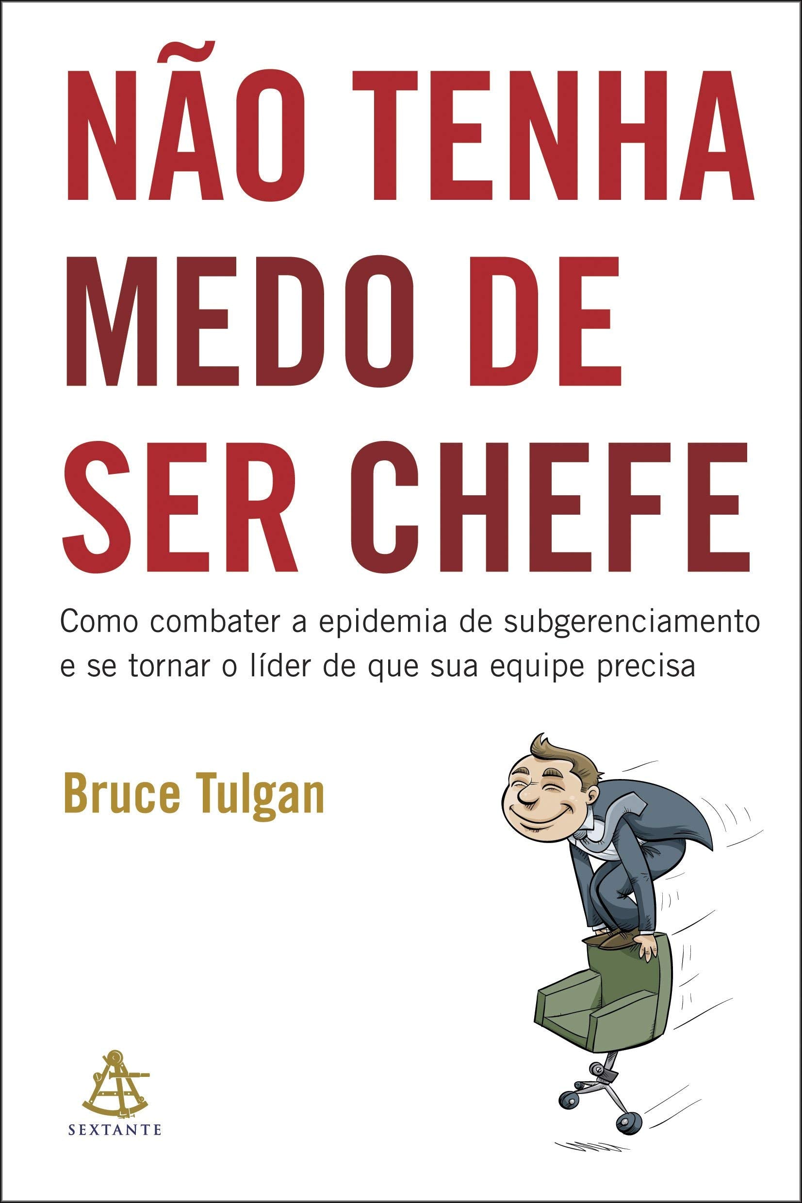 Não Tenha Medo de Ser Chefe (Em Portuguese do Brasil) Books