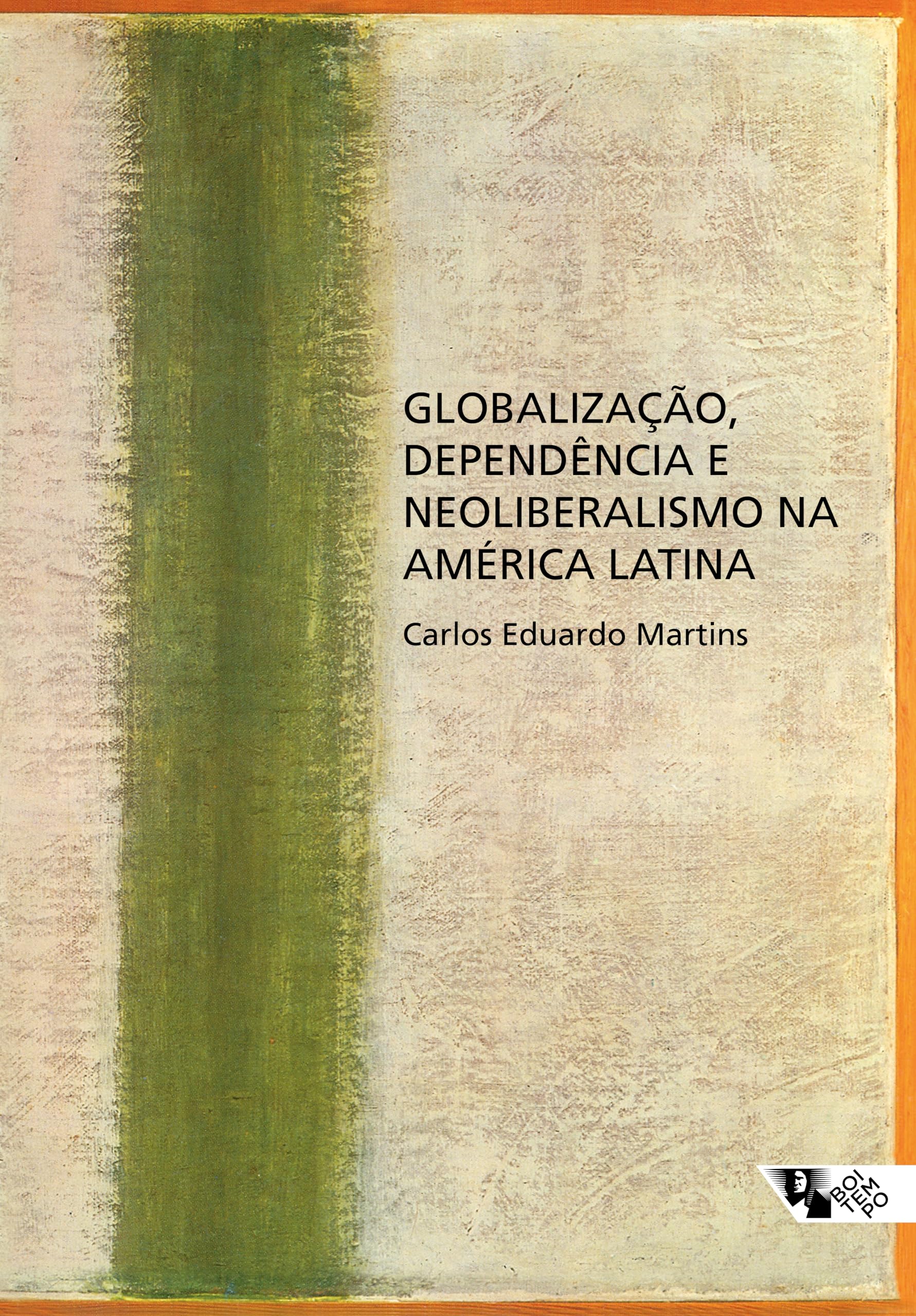 Globalizaçao, Dependencia E Neoliberalismo Na America Latina (Em Portuguese do Brasil) Books