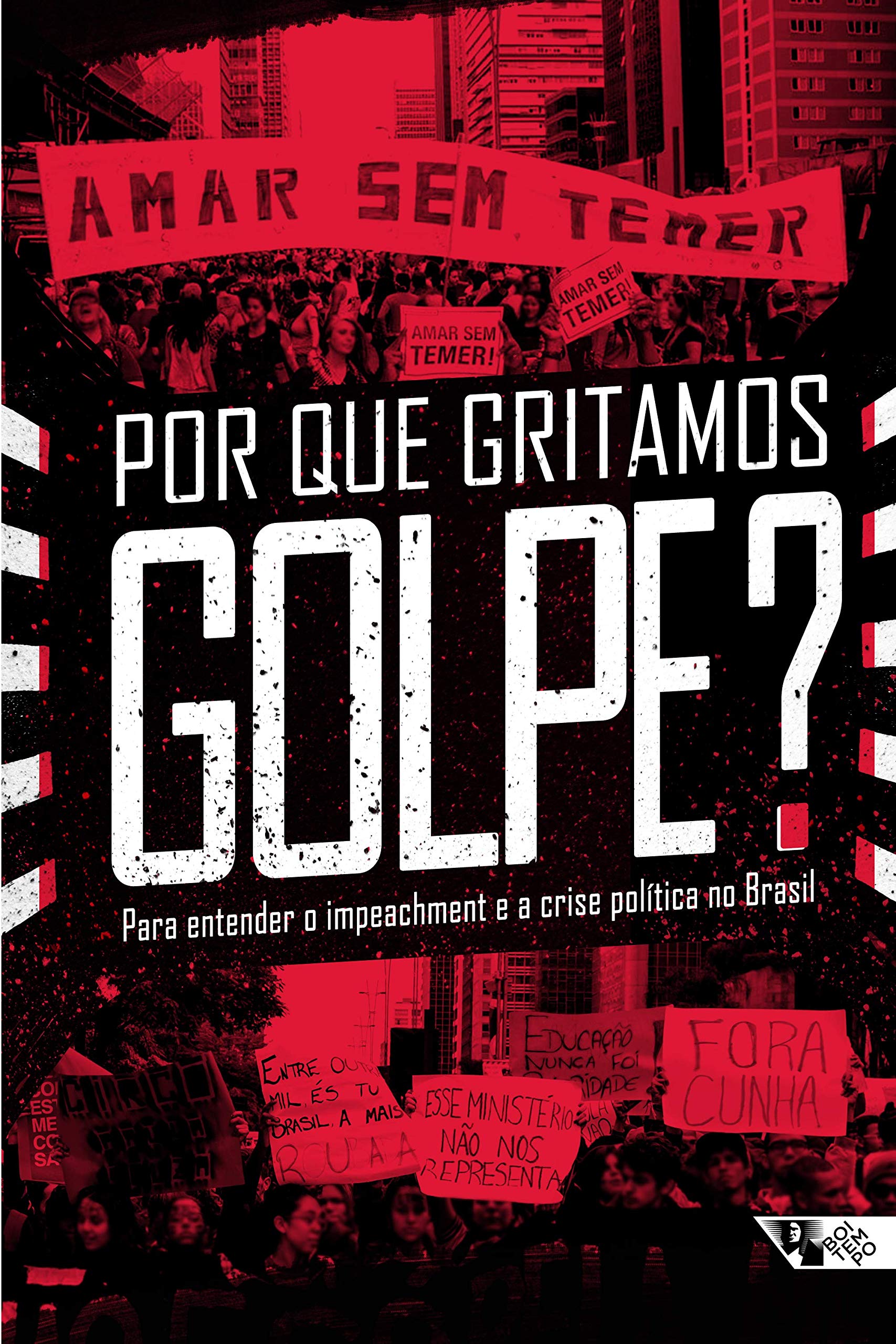 Por que Gritamos Golpe? Para Entender o Impeachment e a Crise Política no Brasil Books