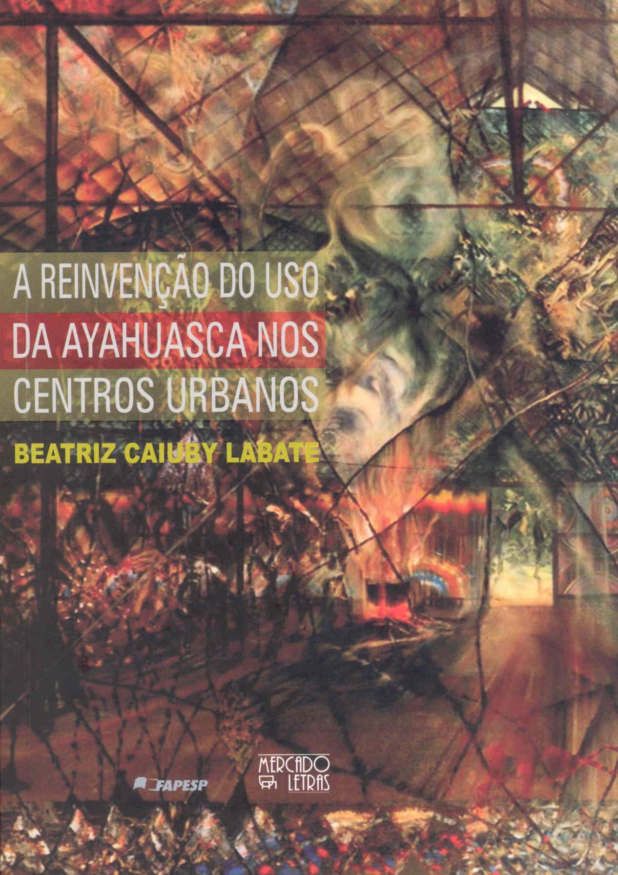 A Reinvenção do Uso da Ayahuasca em Centros Urbanos Books