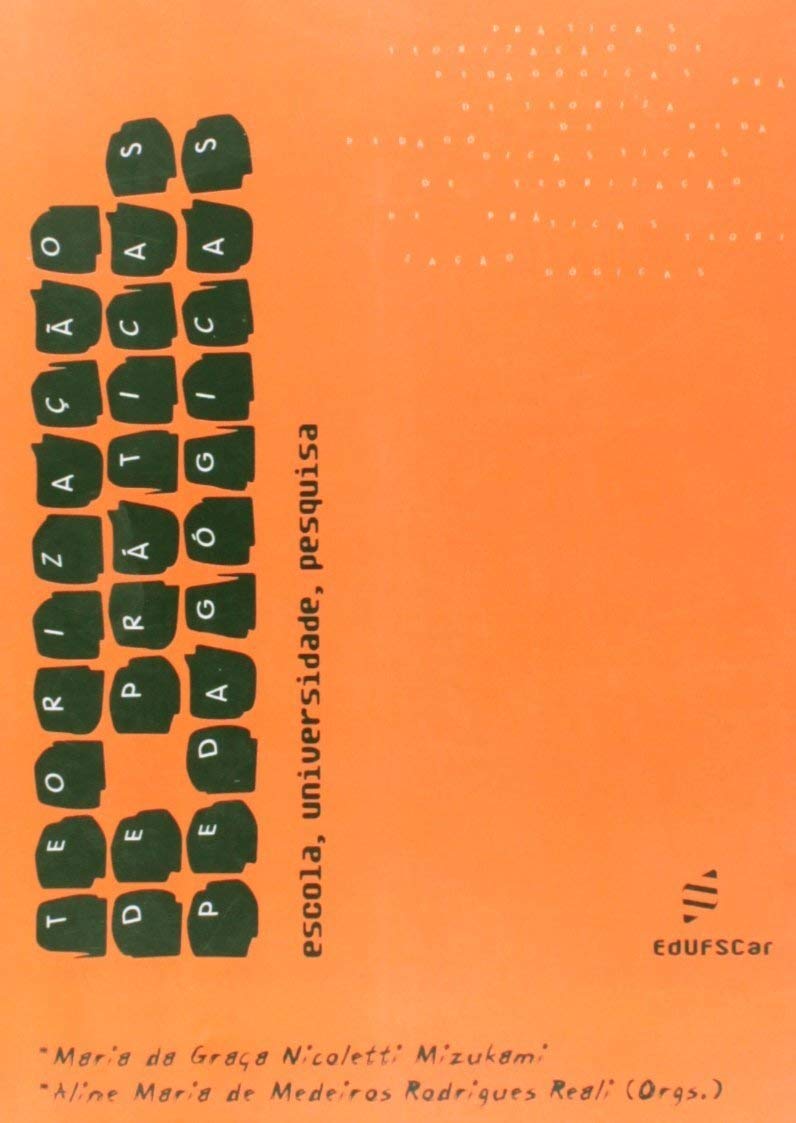 Teorizacao De Praticas Pedagogicas - Escola, Univesidade, Pesquisa Books