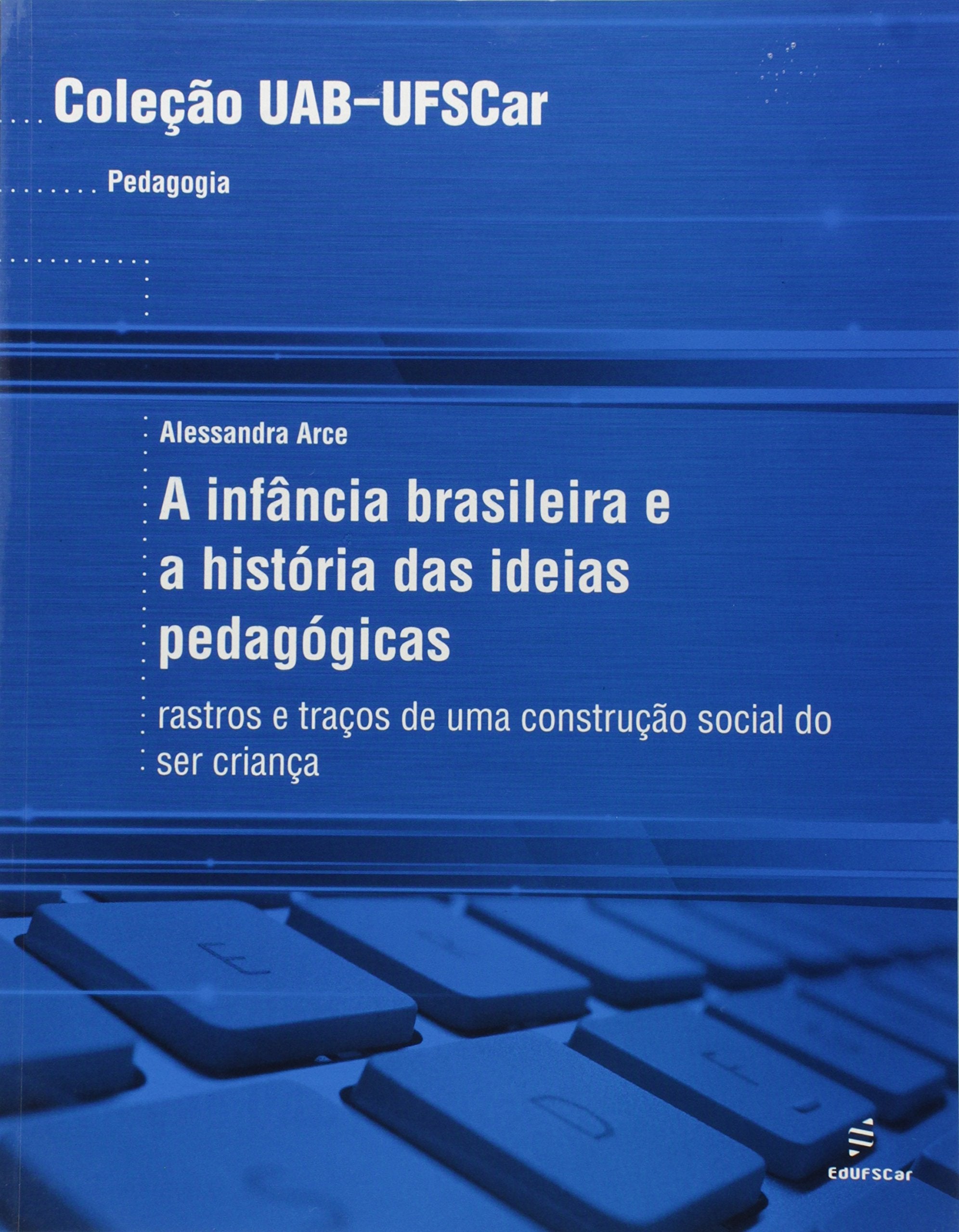 Uab - A Infancia Brasileira E A Historia Das Ideias Pedagogicas Books