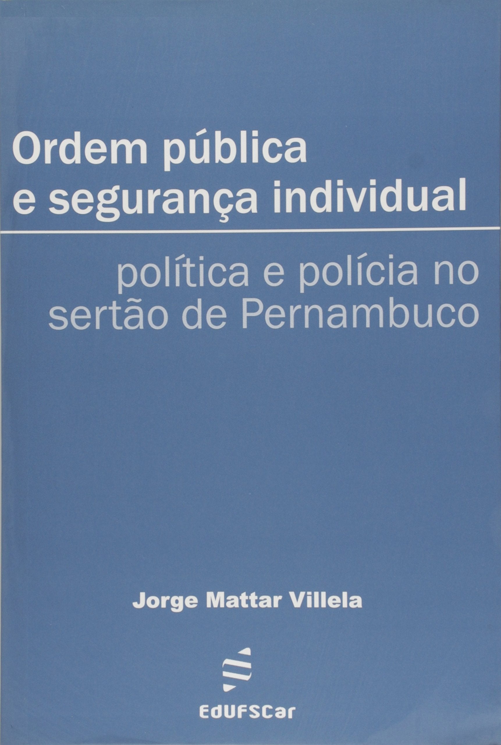 Ordem Publica E Seguranca Individual - Politica E Policia No Sertao De Books