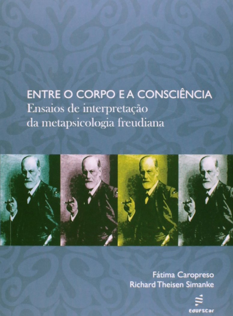 Entre O Corpo E A Consciencia - Ensaios De Interpretacao Da Metapsicol (Em Portuguese do Brasil) Books