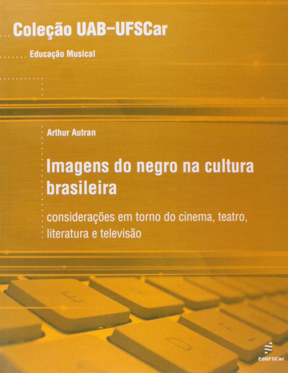 Imagens Do Negro Na Cultura Brasileira - Consideracoes Em Torno Do Cin Books
