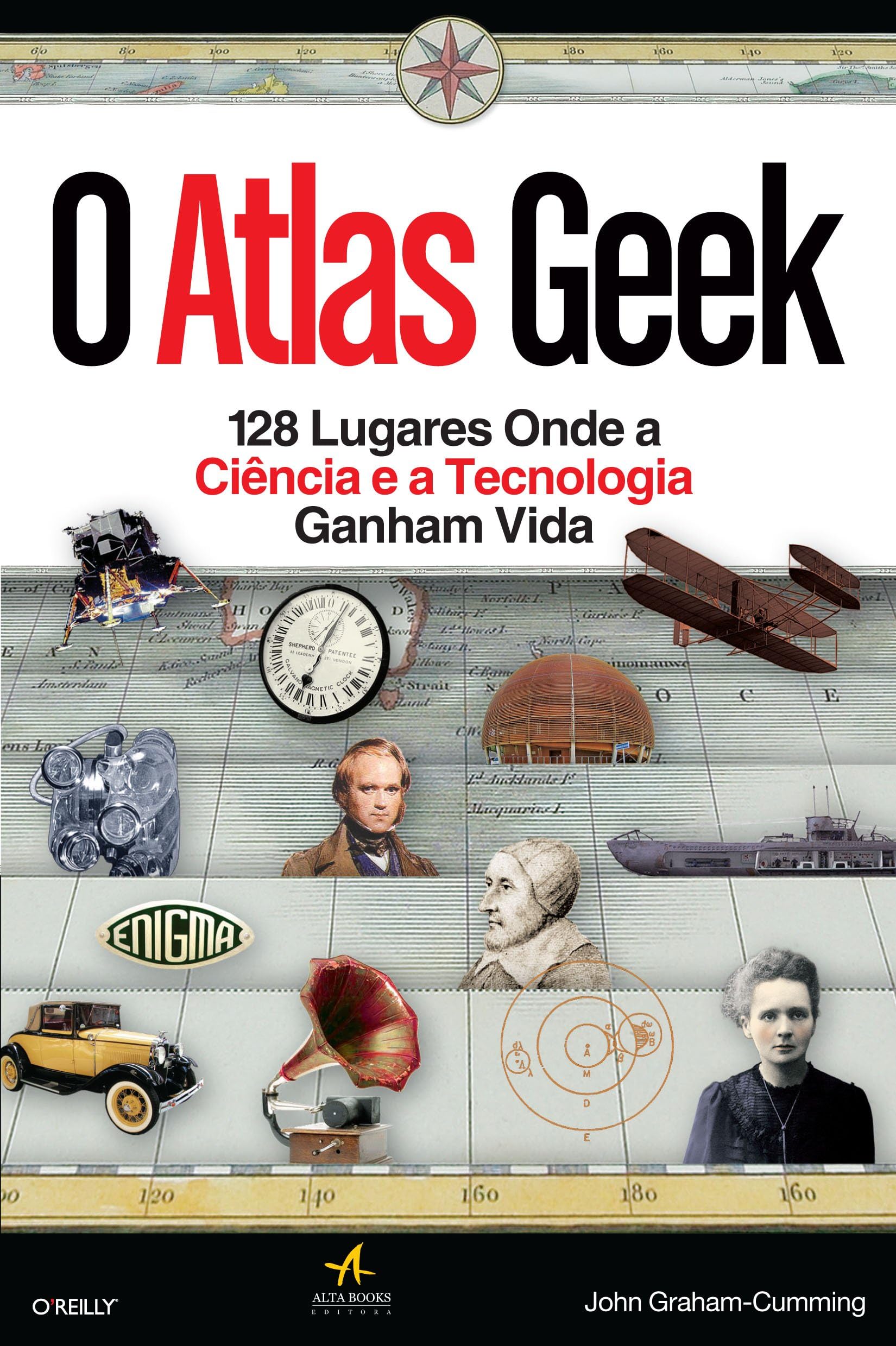 O Atlas Geek. 128 Lugares Onde A Ciência E A Tecnologia Ganham Vida (Em Portuguese do Brasil) book