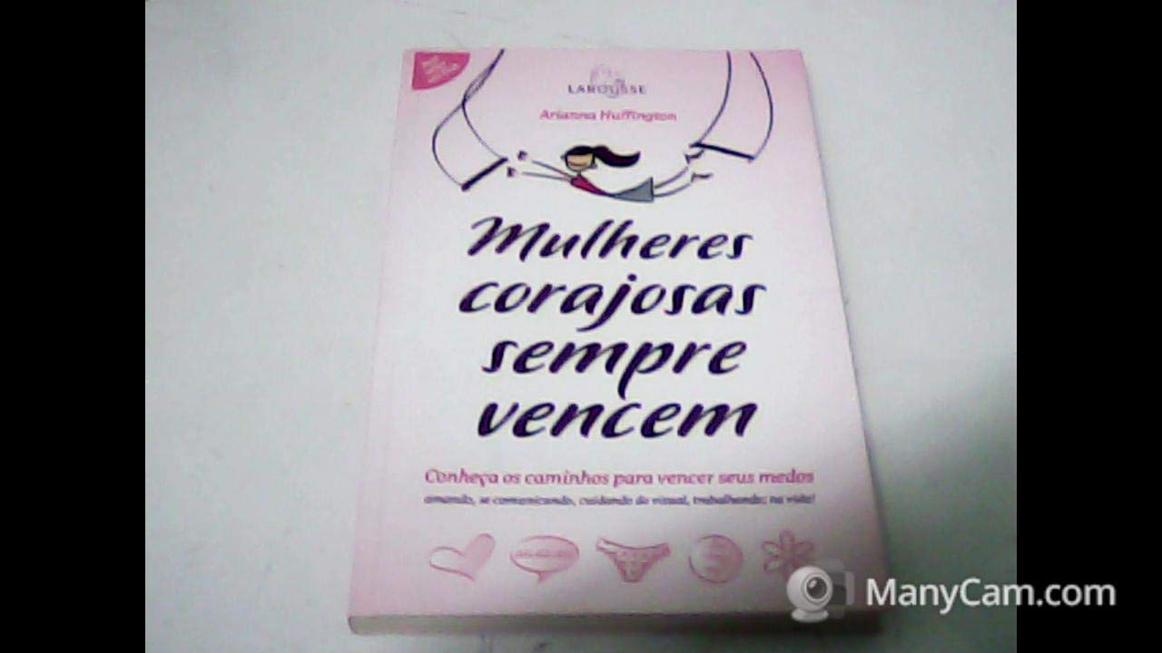 Mulheres Corajosas Sempres Vencem. Conheca O Caminho Para Perder Seus Medos (Em Portuguese do Brasil) book