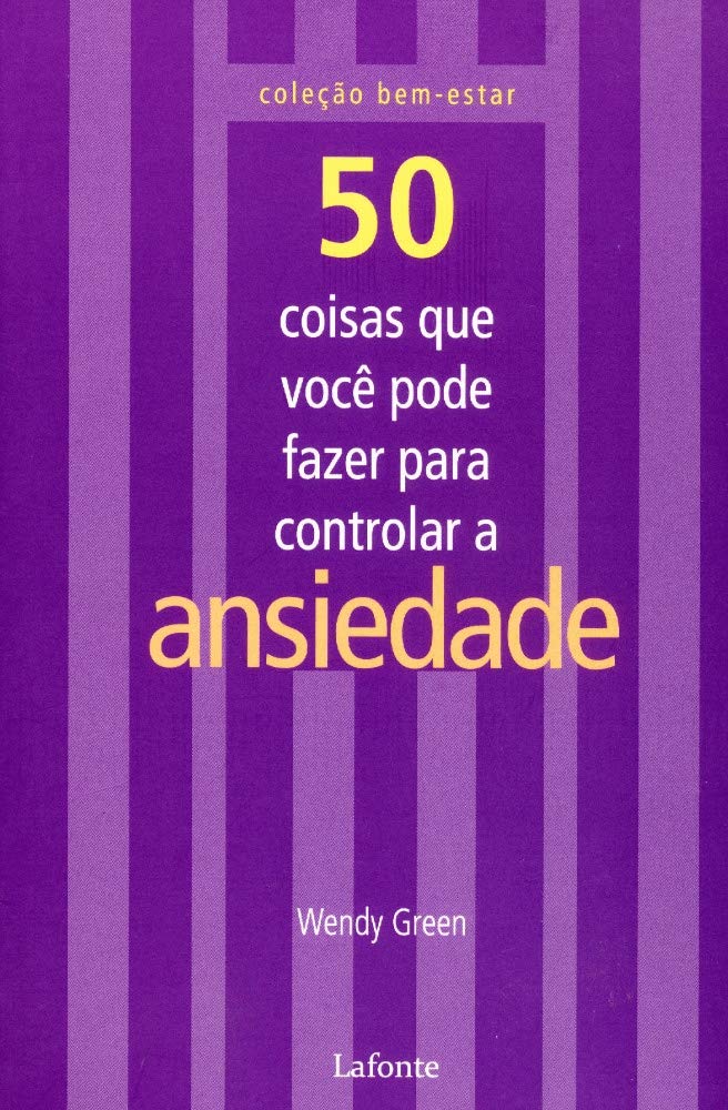 50 Coisas Que Você Pode Fazer Para Controlar A Ansiedade (Em Portuguese do Brasil) Books