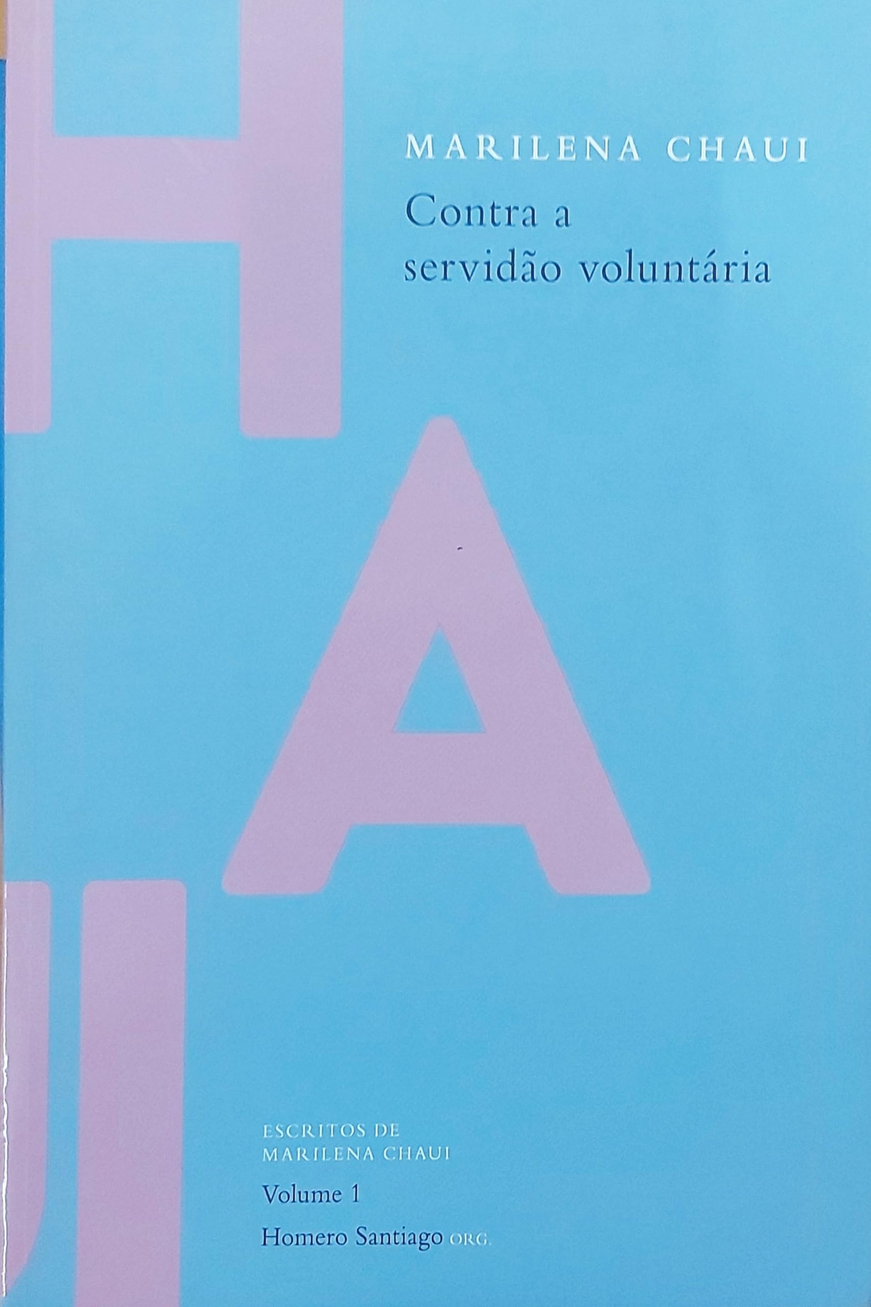 Contra A Servidão Voluntária - Escritos de Marilena Chaui - Vol. 1 book