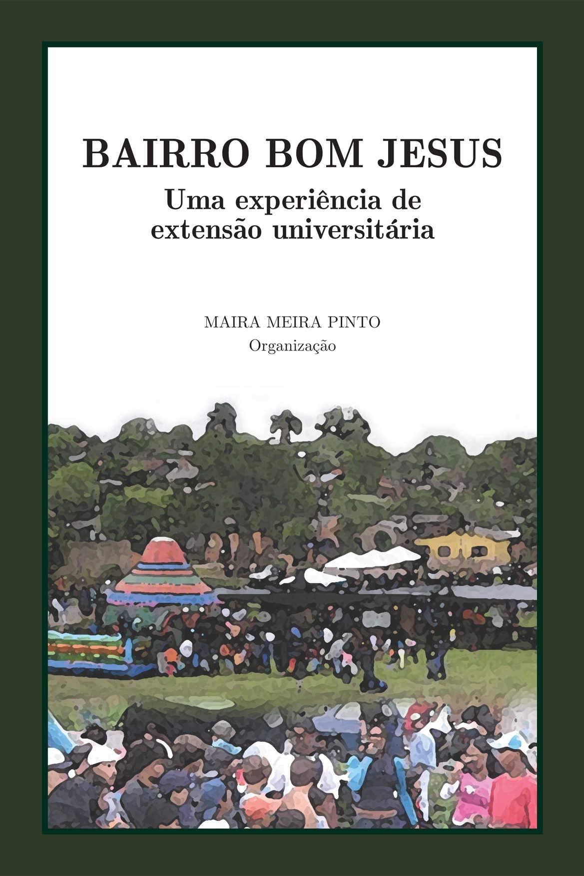 Bairro Bom Jesus. Uma Experiência de Extensão Universitária (Em Portuguese do Brasil) Books