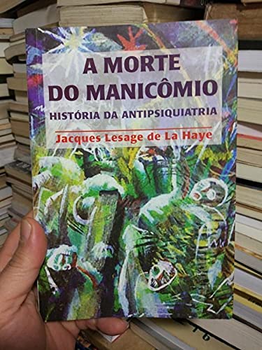 livro a morte do manicmio jacques lesage de la haye Books