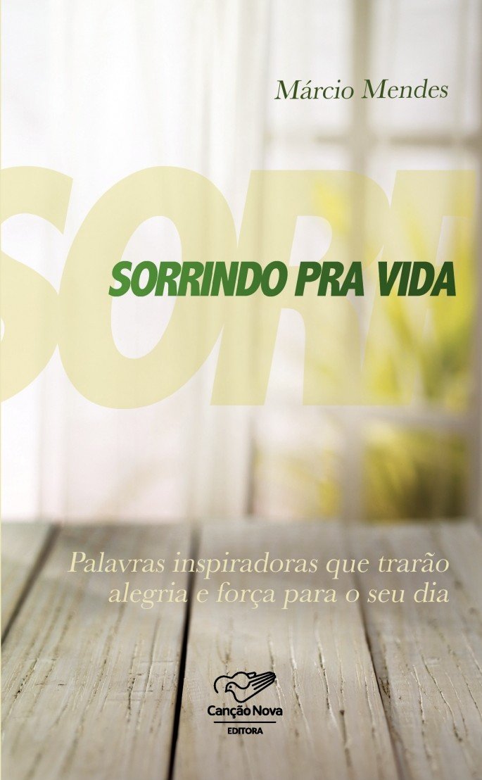 Sorrindo pra vida: Palavras inspiradoras que trarão alegria e força para o seu dia Books