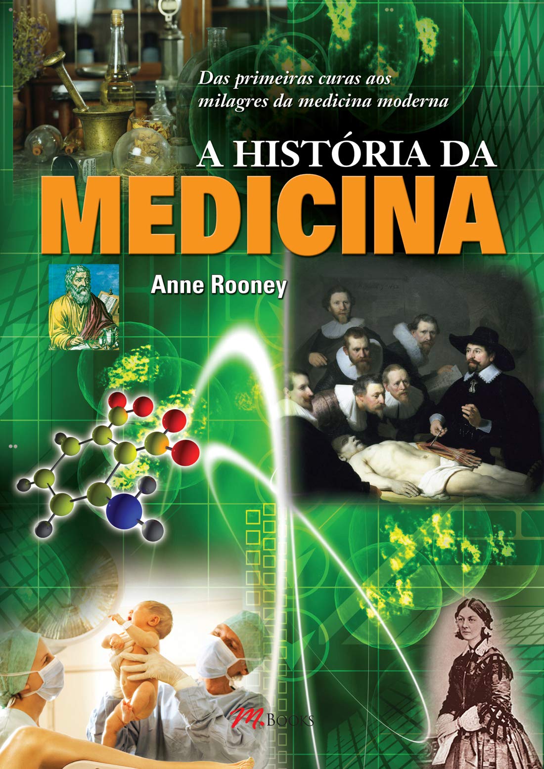 A História da Medicina. Das Primeiras Curas aos Milagres da Medicina Moderna (Em Portuguese do Brasil) Books