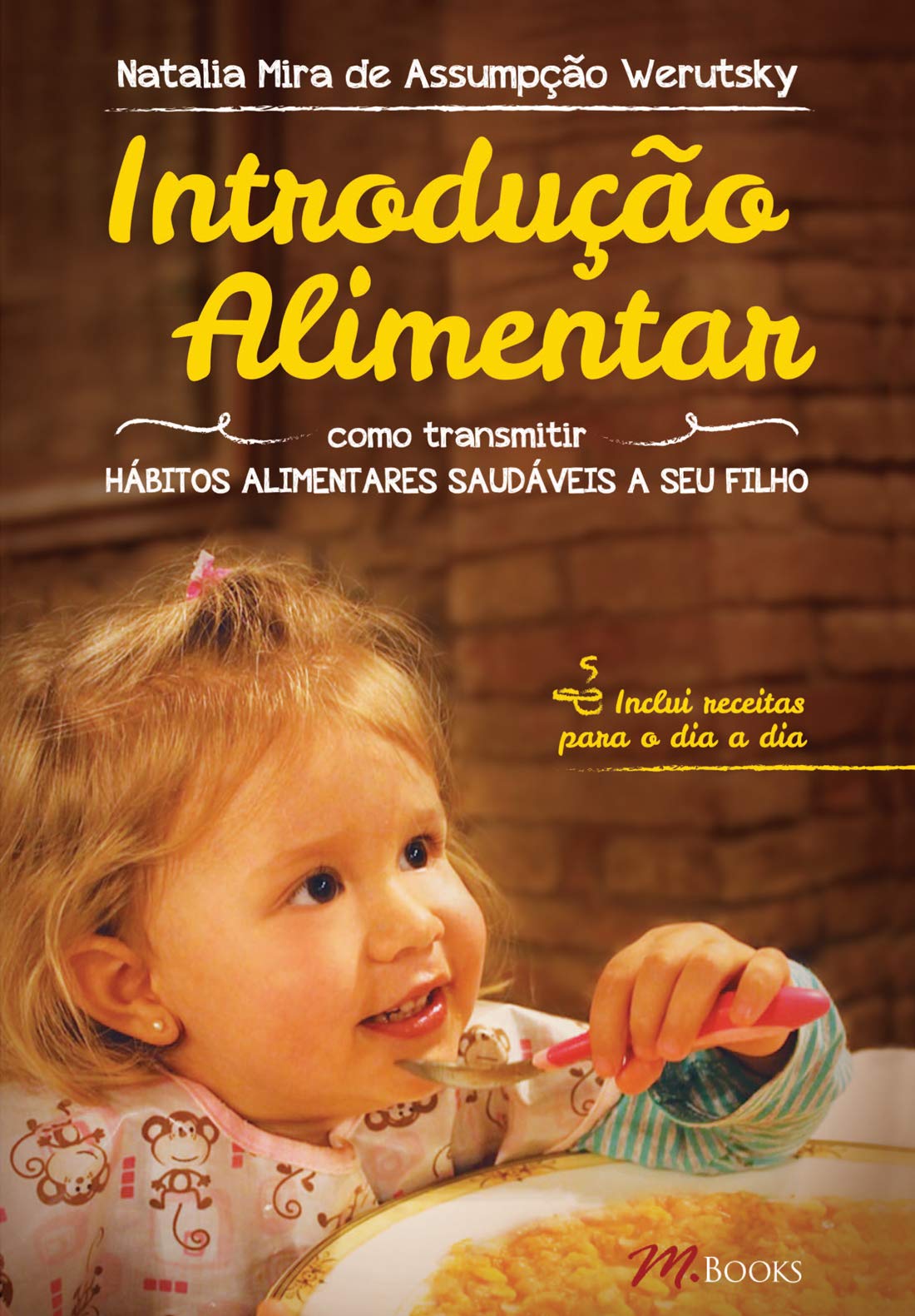 Introdução Alimentar. Como Transmitir Hábitos Alimentares Saudáveis a Seu Filho (Em Portuguese do Brasil) Books