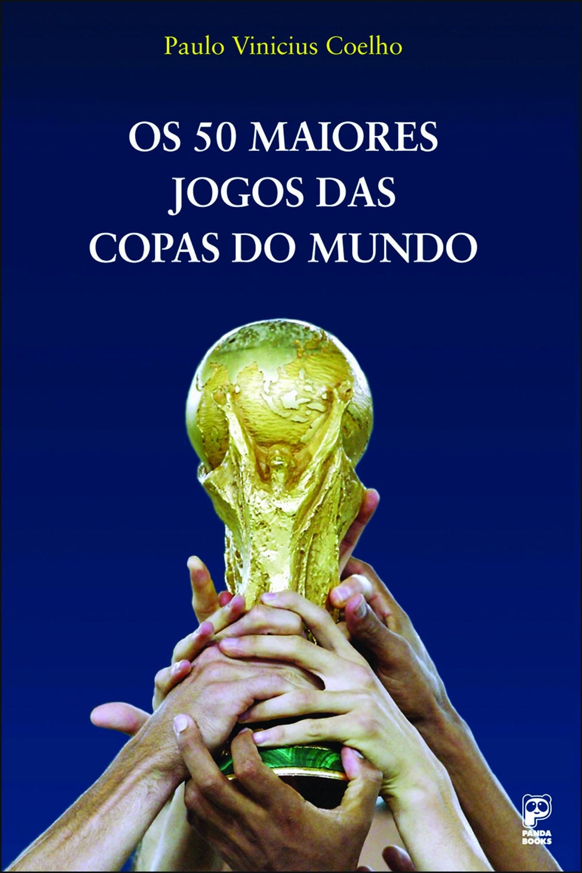 Os 50 Maiores Jogos Das Copas Do Mundo (Em Portuguese do Brasil) Books