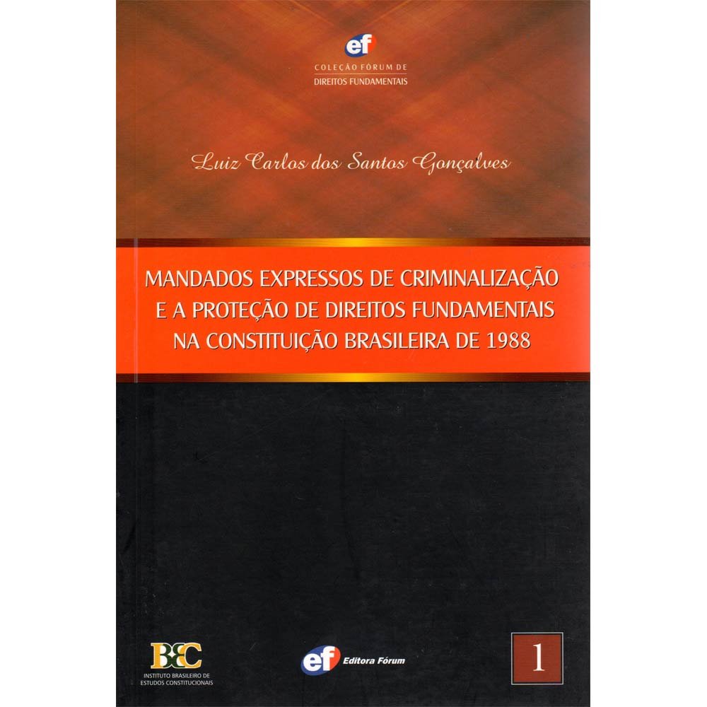 Mandados Expressos De Criminalização E A Proteção Dos Direitos Fundamentais Na Constituição Brasileira De 1988 Books