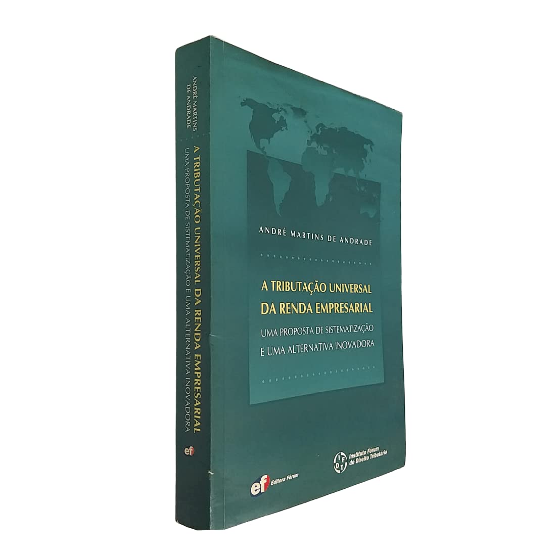 A Tributação Universal da Renda Empresarial. Uma Proposta de Sistematização e Uma Alternativa Inovadora (Em Portuguese do Brasil) Books