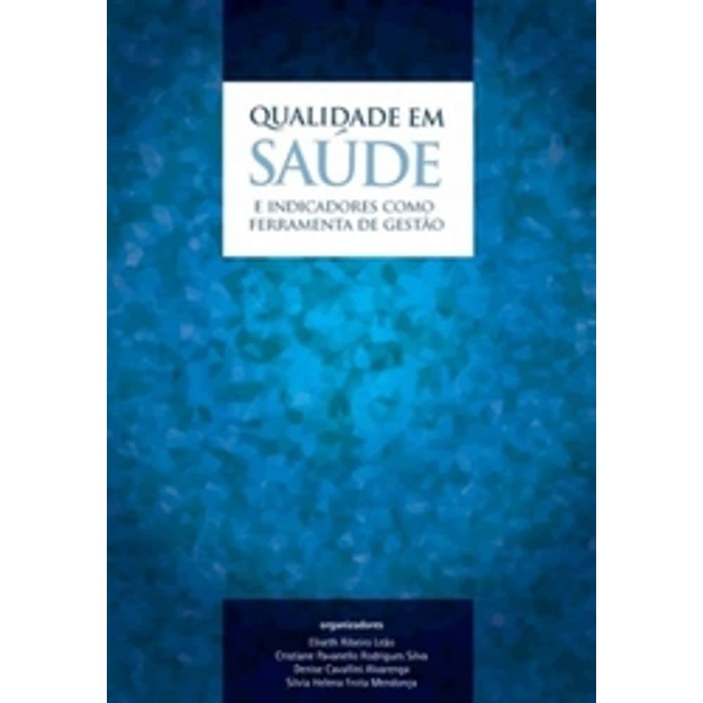 Qualidade Em Saúde E Indicadores Como Ferramenta De Gestão (Em Portuguese do Brasil) Books