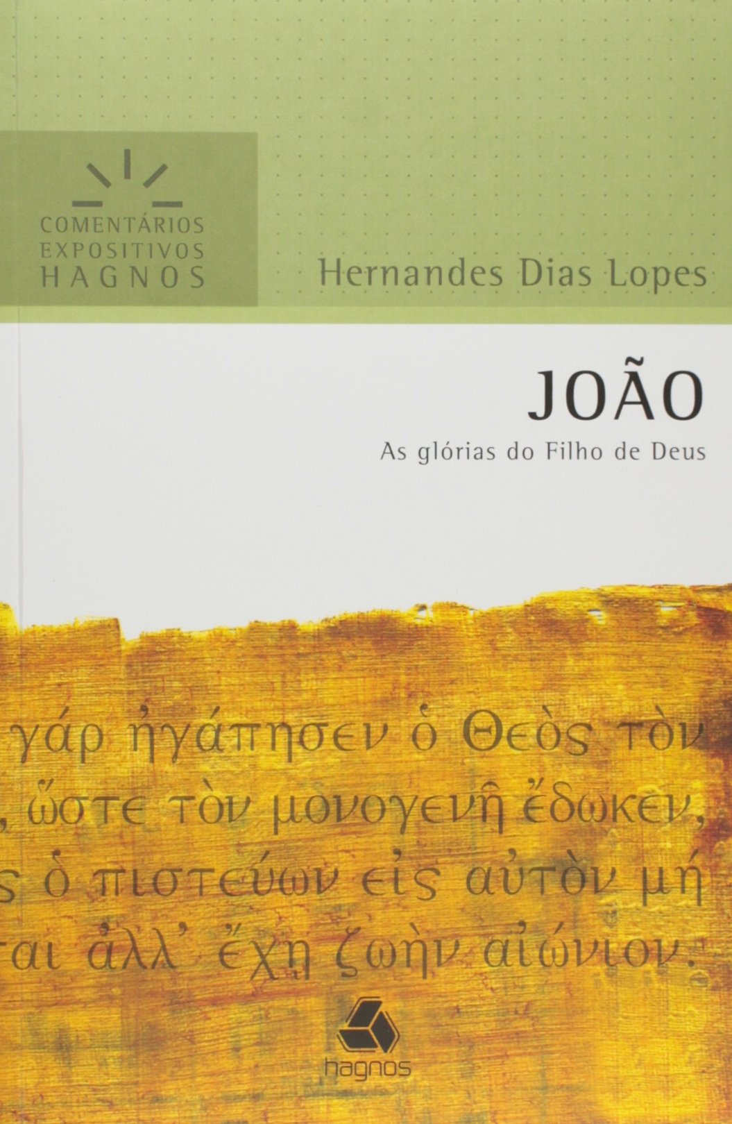 JOÃO: As glórias do Filho de Deus (Comentários Expositivos Hernandes Dias Lopes) Religion & Esotericism