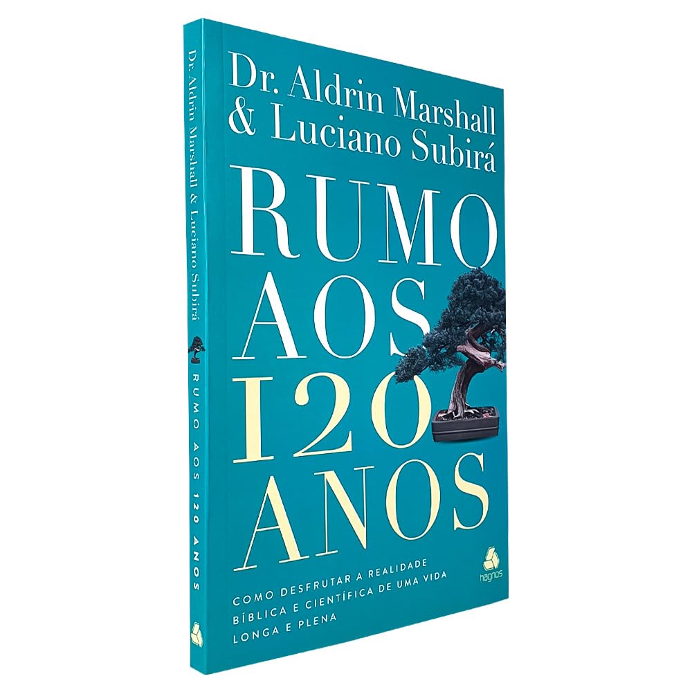 RUMO AOS 120 ANOS COMO DESFRUTAR A REALIDADE BÍBLICA E CIENTÍFICA DE UMA VIDA LONGA E PLENA book