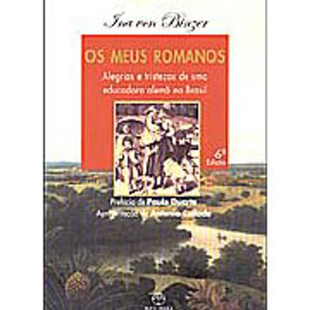 Os Meus Romanos - Alegrias E Tristezas De Uma Educadora Alemã No Brasil (Em Portuguese do Brasil) Books