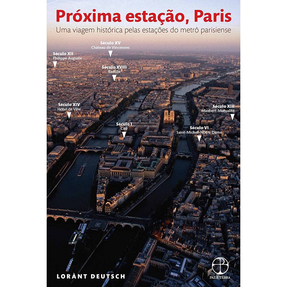 Proxima Estação Paris. Uma Viagem Historica Pelas Estações (Em Portuguese do Brasil) Books
