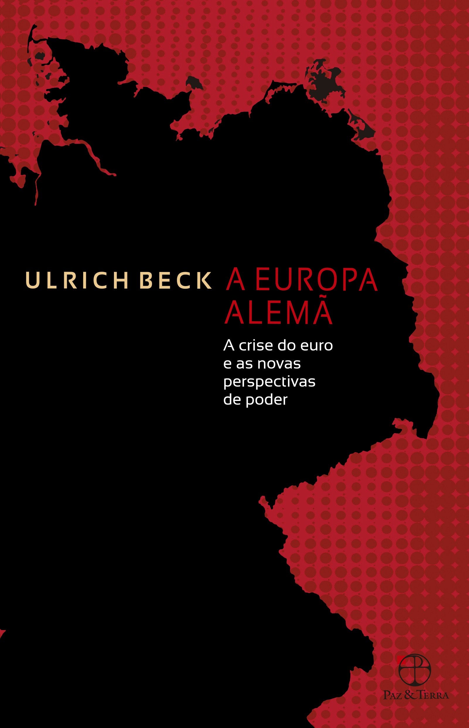 A Europa Alemã. A Crise do Euro e as Novas Perspectivas de Poder (Em Portuguese do Brasil) Books