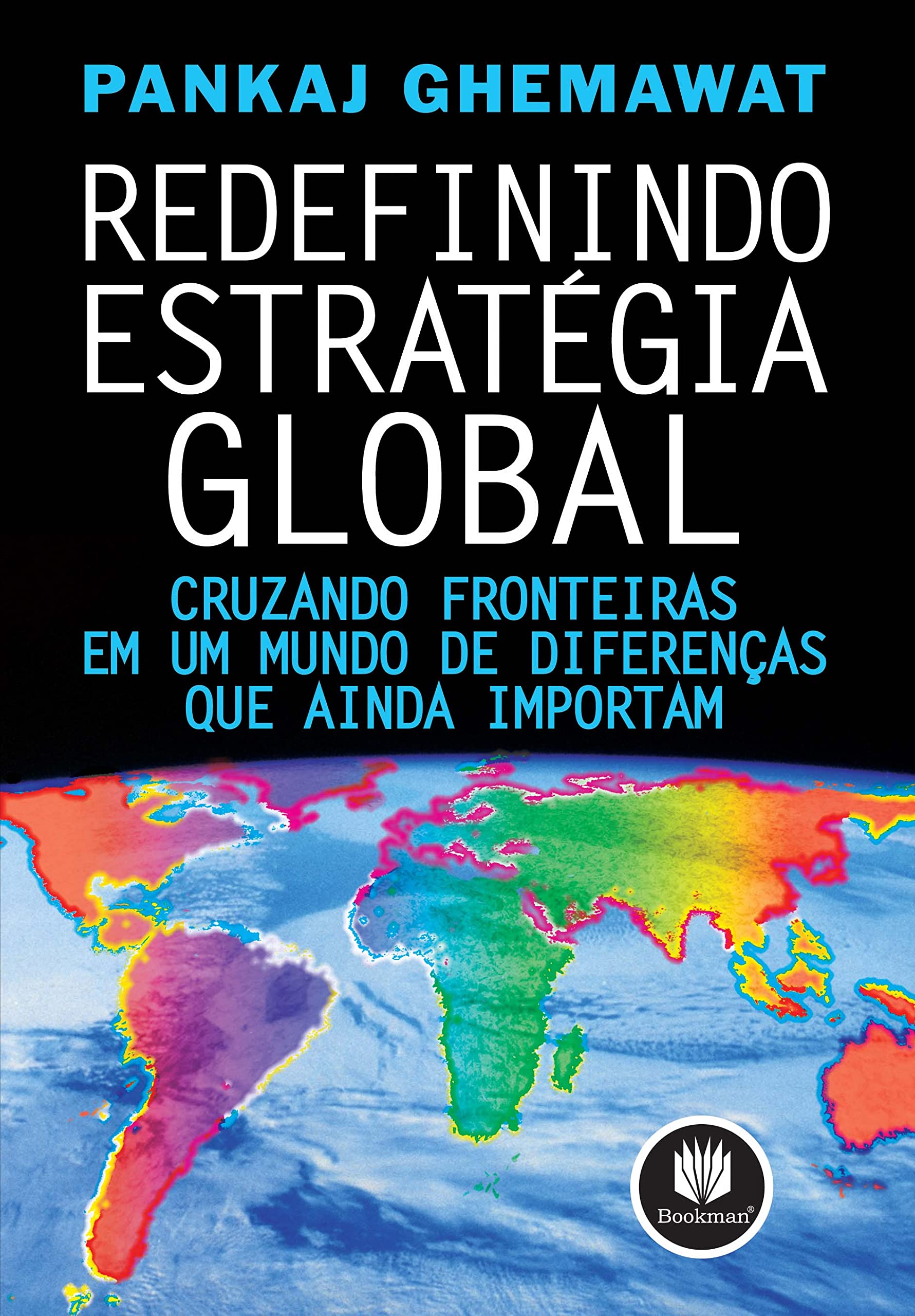 Redefinindo Estrategia Global Cruzando Fronteiras Em Um Mundo De Diferencas Que Ainda Importam (Em Portuguese do Brasil) book