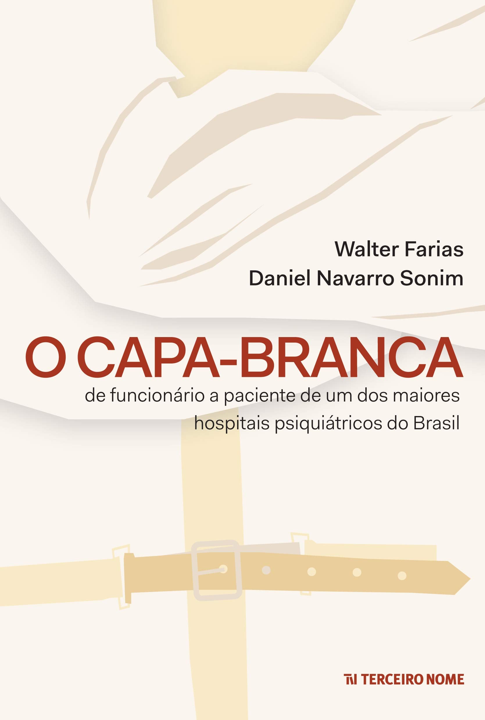 O Capa-Branca. De Funcionário a Paciente de Um dos Maiores Hospitais Psiquiátricos do Brasil (Em Portuguese do Brasil) book