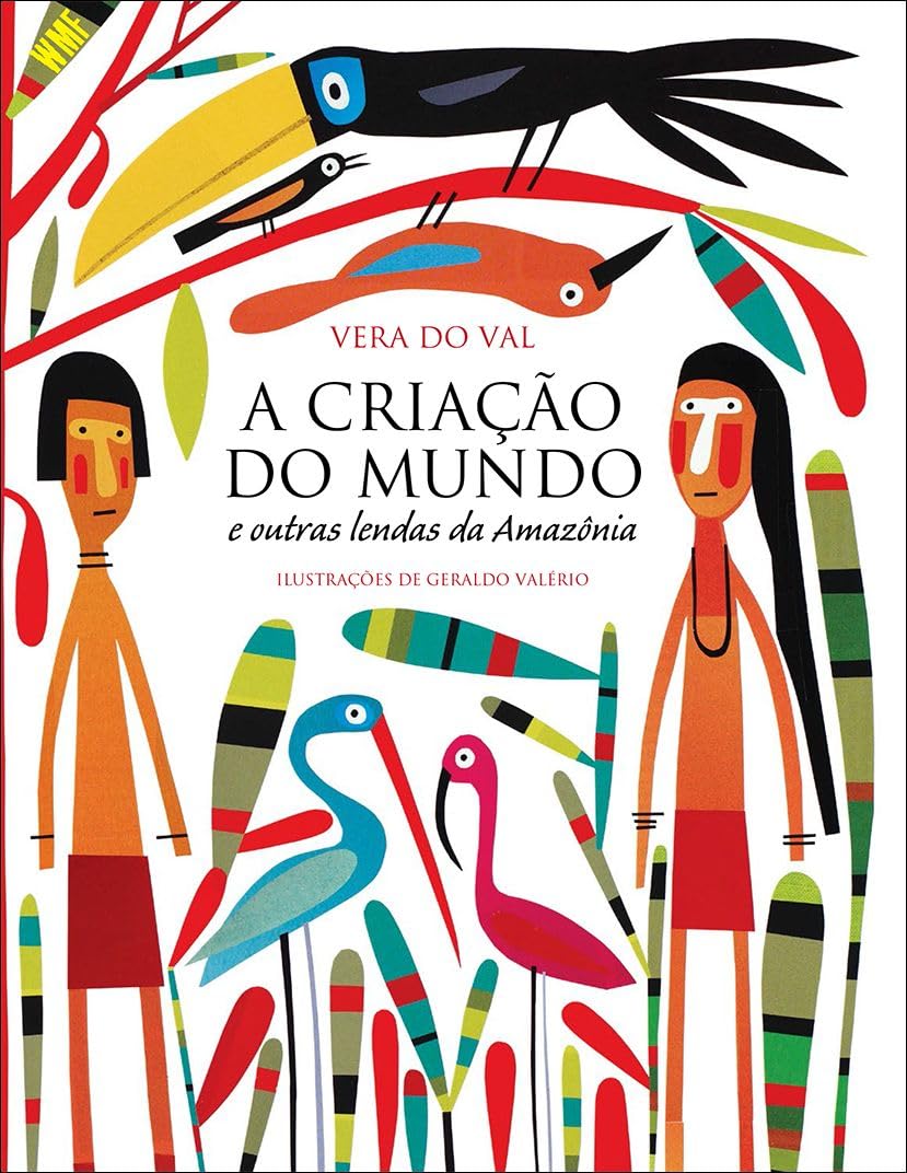 A Criação Do Mundo E Outras Lendas Da Amazonia (Em Portuguese do Brasil) book