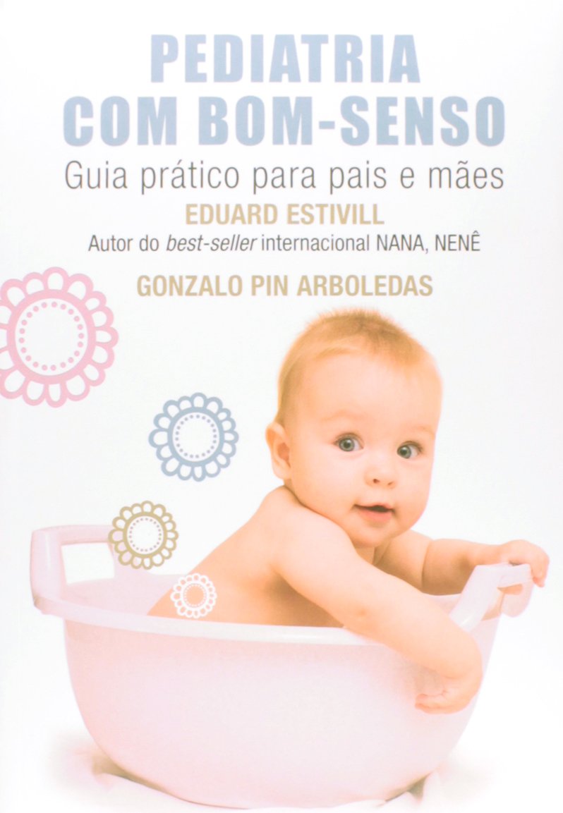 Pediatria com Bom-Senso. Guia Prático Para Pais e Mães (Em Portuguese do Brasil) Books