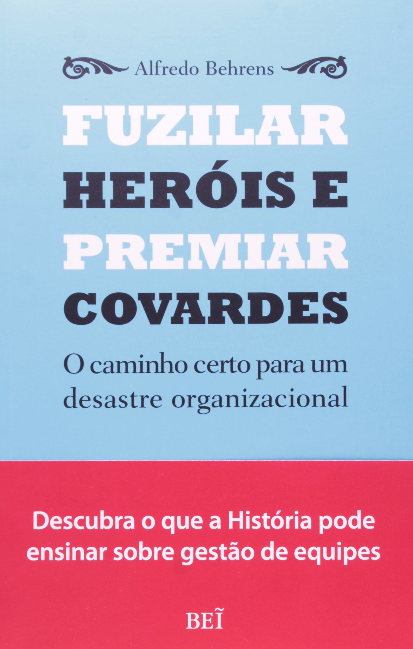 Fuzilar Heróis e Premiar Covardes (Em Portuguese do Brasil) Books