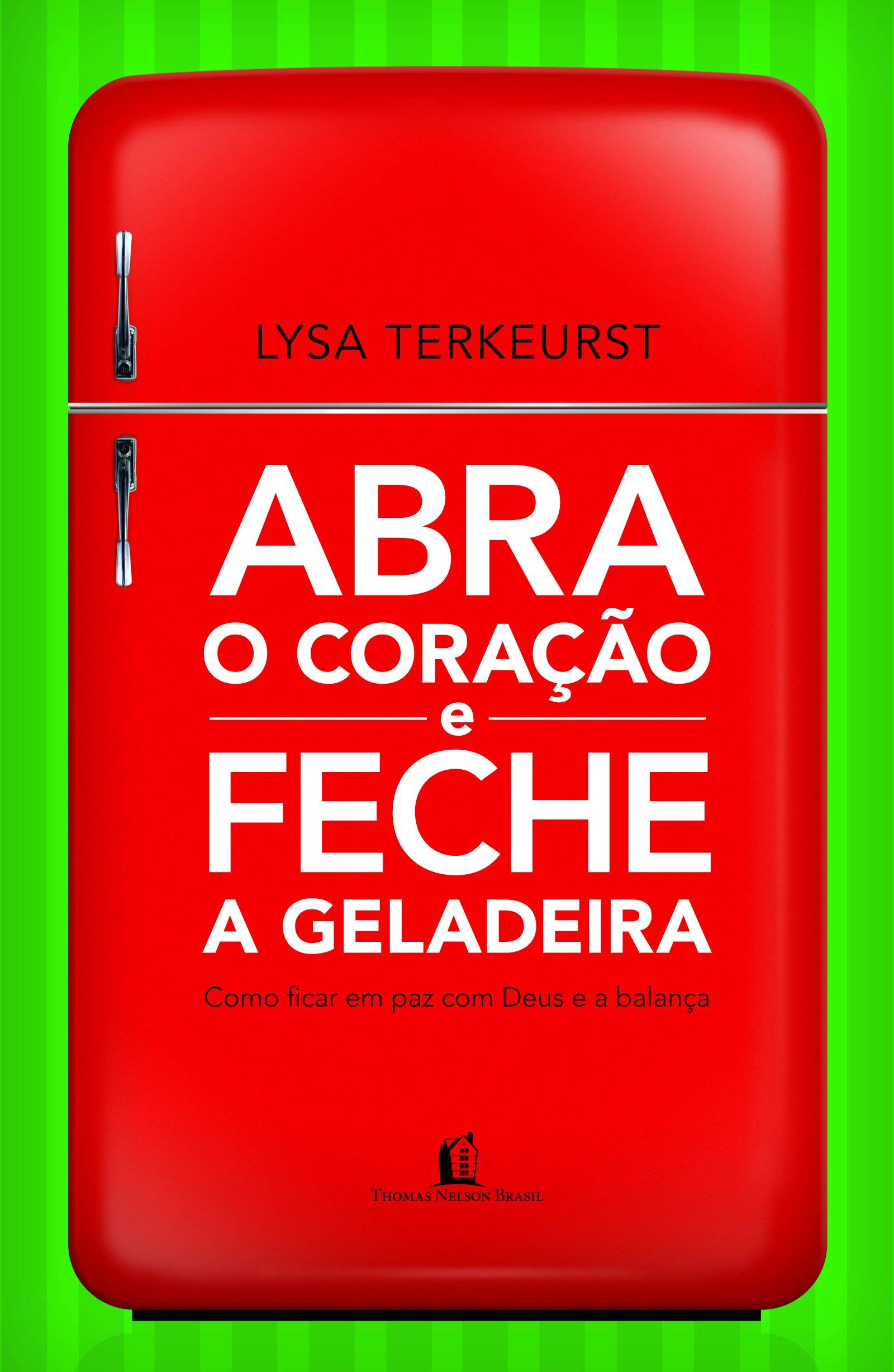 Abra o Coração e Feche a Geladeira (Em Portuguese do Brasil) Books