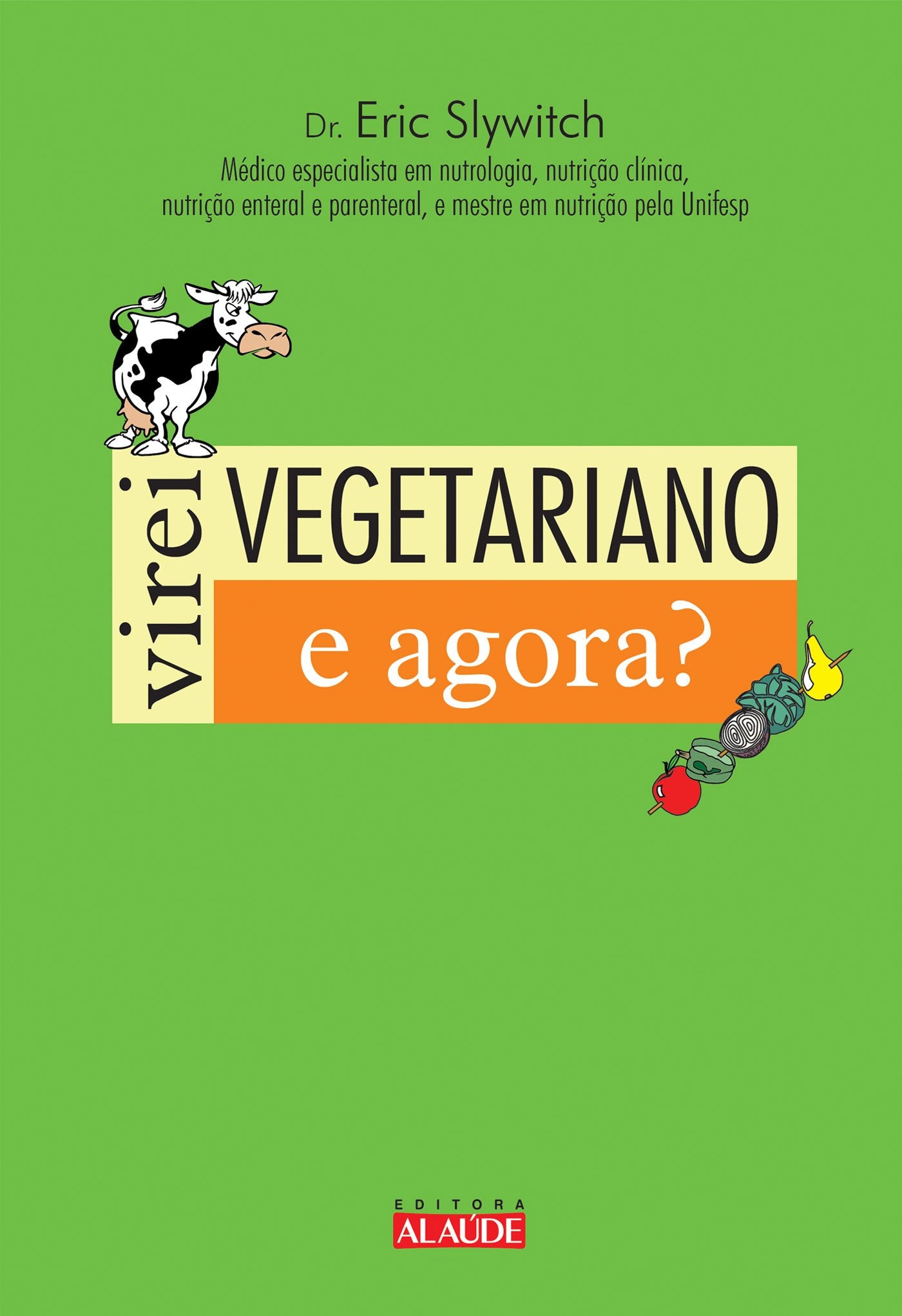 Virei Vegetariano. E Agora? (Em Portuguese do Brasil) book